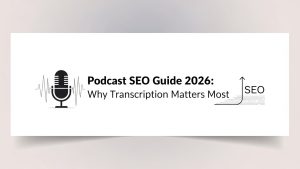 The Complete Guide to Podcast SEO: Why Transcription Is the #1 Growth Hack in 2026